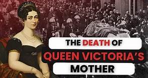 The PAINFUL Death Of Queen Victoria's Mother | Princess Victoria Of Saxe-Coburg-Saalfeld