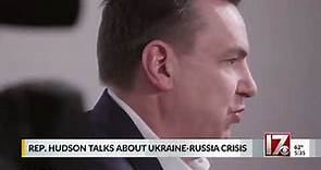 CBS 17: Rep. Hudson talks Russia-Ukraine crisis