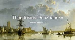 Theodosius Dobzhansky. Genética y evolución
