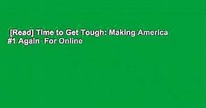 [Read] Time to Get Tough: Making America #1 Again  For Online