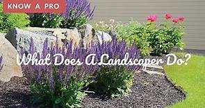 What Does A Landscaper Do? | Know A Pro