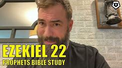 Ezekiel 22 - The Prophets Bible Study