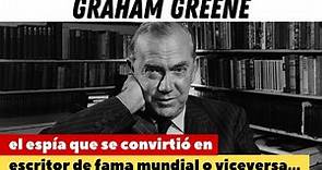 Graham Greene: el espía que se convirtió en escritor de fama mundial o viceversa...