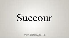 How To Say Succour