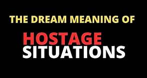 The dream meaning of hostage situations
