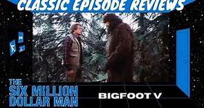 The Six Million Dollar Man - Bigfoot V (Episode Review)