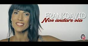 Frank David feat. Lorena Giorgi - Non andare via (Official Video)