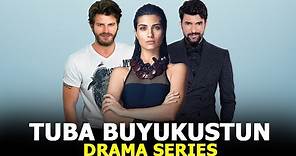 Top 6 Tuba Buyukustun Drama Series that you must watch