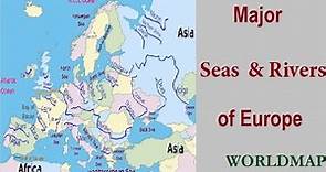 Major Seas & Rivers of Europe Continent / Europe River & Sea Map / Europe Map / Series of World Map