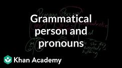 Grammatical person and pronouns | The parts of speech | Grammar | Khan Academy