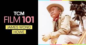 Why James Wong Howe Is One of Hollywood's Greatest Cinematographers | Film 101