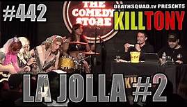 KILL TONY #442 – LA JOLLA #2