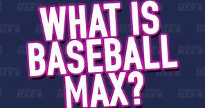 What Is Baseball Max?