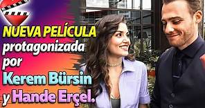 Kerem Bürsin y Hande Erçel protagonizan nueva película.