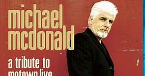 Michael McDonald 迈克尔·麦克唐纳 : Live & A Tribute to Motown Live 2011