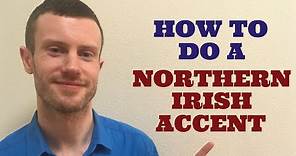How To Do a Northern Irish Accent