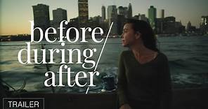 Before/During/After Official Trailer