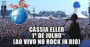 Cássia Eller - 1º de Julho (Ao Vivo no Rock in Rio)