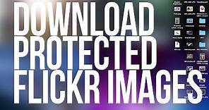 Tutorial - Download Protected Flickr Images!
