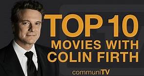 Top 10 Colin Firth Movies