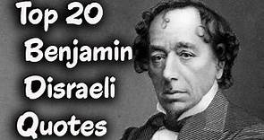 Top 20 Benjamin Disraeli Quotes - (Author of Sybil, or the Two Nations)