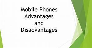 Advantages and disadvantages of Mobile Phones