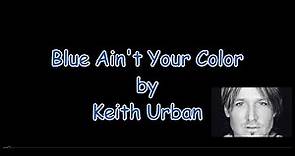 Keith Urban Blue Ain't Your Color with Lyrics