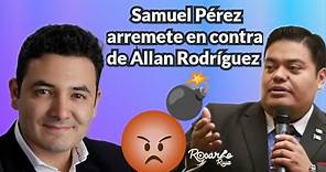 Samuel Pérez acusa Allan Rodríguez, el que "Nadie recuerda su nombre" de robar fondos públicos