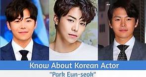 Know About Korean Actor Park Eun-seok | Penthouse Actor