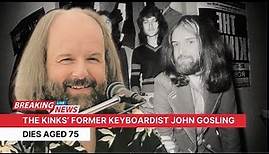 The Kinks’ former keyboardist John Gosling dies aged 75
