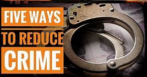 Five Ways to Reduce Crime