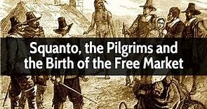 Squanto, the Pilgrims and the Birth of the Free Market