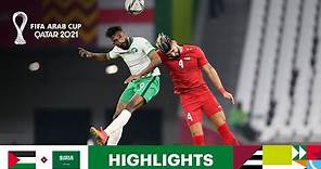 Palestine v Saudi Arabia | FIFA Arab Cup Qatar 2021 | Match Highlights