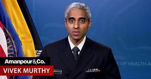 U.S. Surgeon General Vivek Murthy on America’s Epidemic of Loneliness | Amanpour and Company