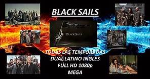 Black Sails [Serie Completa] Latino - Ingles 1080p - MEGA