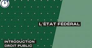 L'État Fédéral (définition, structure et organisation) : [Introduction Droit Public]