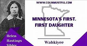 Minnesota's First, First Daughter: Wahkiyee, or Helen Hastings Sibley