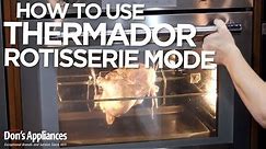How to use the Thermador Rotisserie Mode in the Thermador Wall Oven