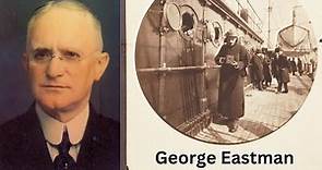The Life and Legacy of George Eastman