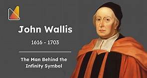 John Wallis - The Man Behind the Infinity Symbol