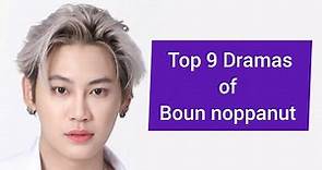 Top 9 Best Dramas of Boun Noppanut Guntachai 2022_2023 | Dramovia