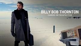 Billy Bob Thornton | Career Retrospective