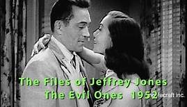The Files Of Jeffrey Jones. The Evil Ones 1954. A private eye and a beautiful deadly woman.