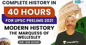 L28: The Marquess of Wellesley | History in 40 Hours | UPSC CSE 2021 | SM Azad