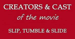 Slip, Tumble & Slide (2015) Movie Cast and Creators Info