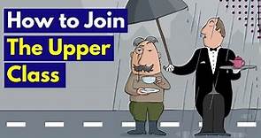 How to Join The Upper Class