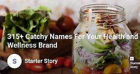 315  Catchy Names For Your Health and Wellness Brand - Starter Story