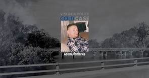 COLD CASE- Adam Matthews