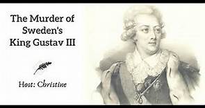 Ep 135 The Murder of Sweden's King Gustav III