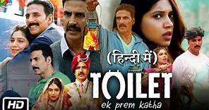 Toilet: Ek Prem Katha Full HD Movie | Akshay Kumar | Bhumi Pednekar | Review And Facts